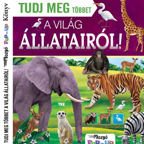TUDJ MEG TÖBBET A VILÁG ÁLLATAIRÓL! - MOZGÓ POP-UP KÖNYV