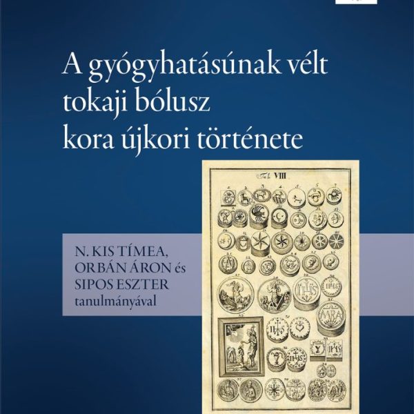 A GYÓGYHATÁSÚNAK VÉLT TOKAJI BÓLUSZ KORA ÚJKORI TÖRTÉNETE II.