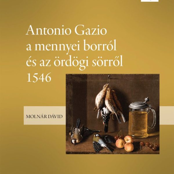 ANTONIO GAZIO A MENNYEI BORRÓL ÉS AZ ÖRDÖGI SÖRRŐL 1546  III.