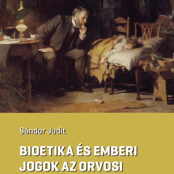 BIOETIKA ÉS EMBERI JOGOK AZ ORVOSI BIOTECHNOLÓGIÁBAN