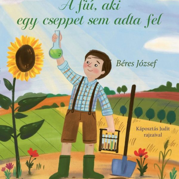 A FIÚ, AKI CSEPPET SEM ADTA FEL - BÉRES JÓZSEF