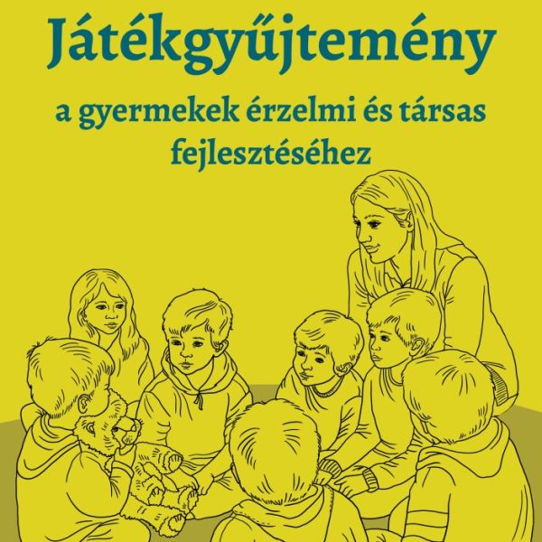 JÁTÉKGYŰJTEMÉNY - A GYERMEKEK ÉRZELMI ÉS TÁRSAS FEJLESZTÉSÉHEZ