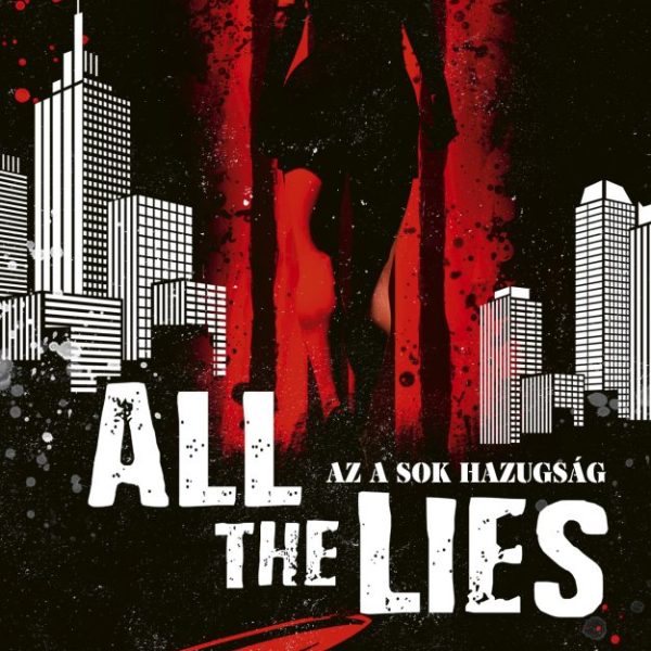 ALL THE LIES - AZ A SOK HAZUGSÁG