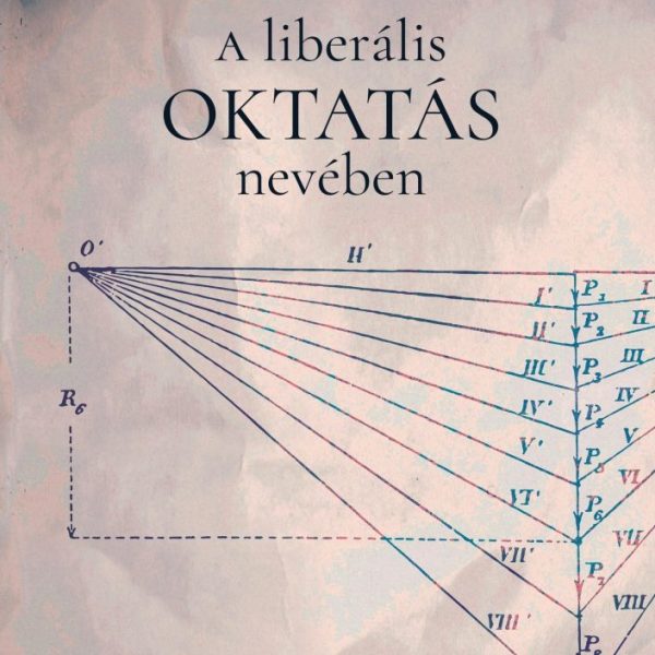 A LIBERÁLIS OKTATÁS NEVÉBEN
