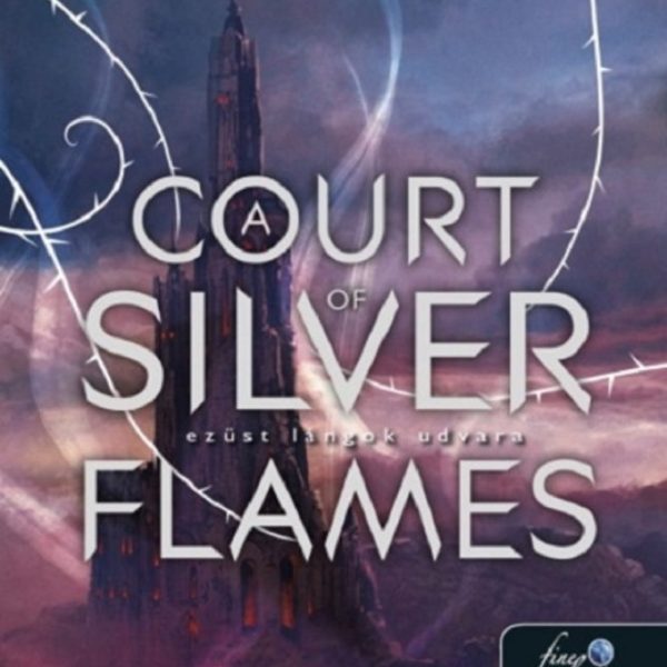 A COURT OF SILVER FLAMES  EZÜST LÁNGOK UDVARA - ÚJ KIADÁS