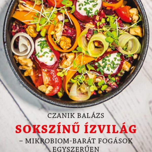 SOKSZÍNŰ ÍZVILÁG - MIKROBIOM-BARÁT FOGÁSOK EGYSZERŰEN