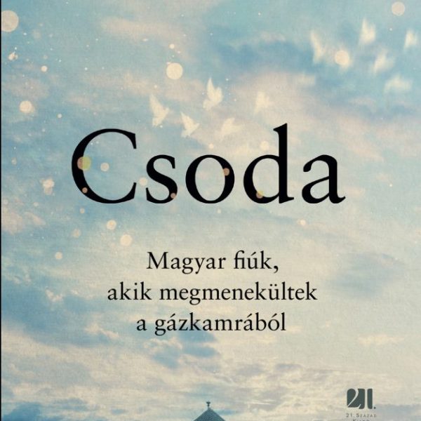CSODA - MAGYAR FIÚK, AKIK MEGMENEKÜLTEK A GÁZKAMRÁBÓL