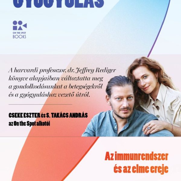 TELJES GYÓGYULÁS - AZ IMMUNRENDSZER ÉS AZ ELME EREJE - KÖTÖTT