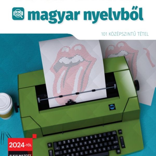 ÉRETTSÉGI MINTATÉTELEK MAGYAR NYELVBŐL - (101 KÖZÉPSZINTŰ TÉTEL) 2024-TŐL