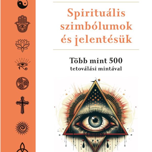 SPIRITUÁLIS SZIMBÓLUMOK ÉS JELENTÉSÜK - TÖBB MINT 500 TETOVÁLÁSI MINTÁVAL