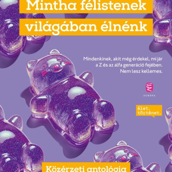 MINTHA FÉLISTENEK VILÁGÁBAN ÉLNÉNK -  KÖZÉRZETI ANTOLÓGIA