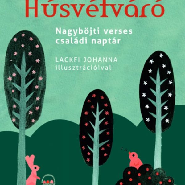 HÚSVÉTVÁRÓ - NAGYBÖJTI VERSES CSALÁDI NAPTÁR