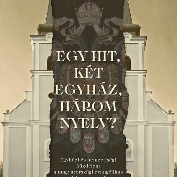 EGY HIT, KÉT EGYHÁZ, HÁROM NYELV?