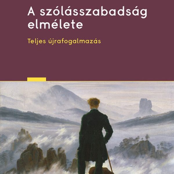 A SZÓLÁSSZABADSÁG ELMÉLETE - TELJES ÚJRAFOGALMAZÁS