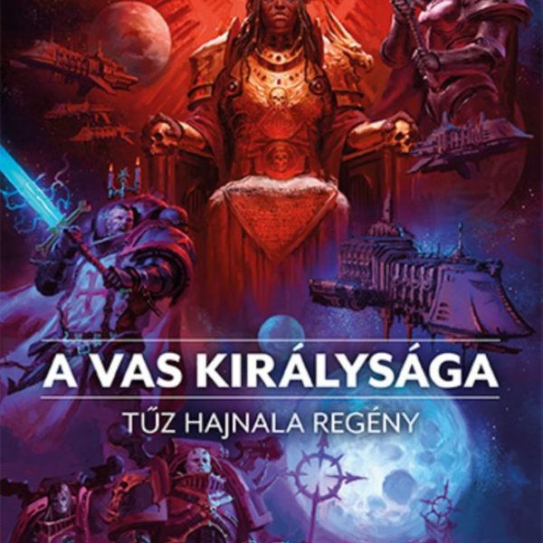 A VAS KIRÁLYSÁGA - TŰZ HAJNALA REGÉNY