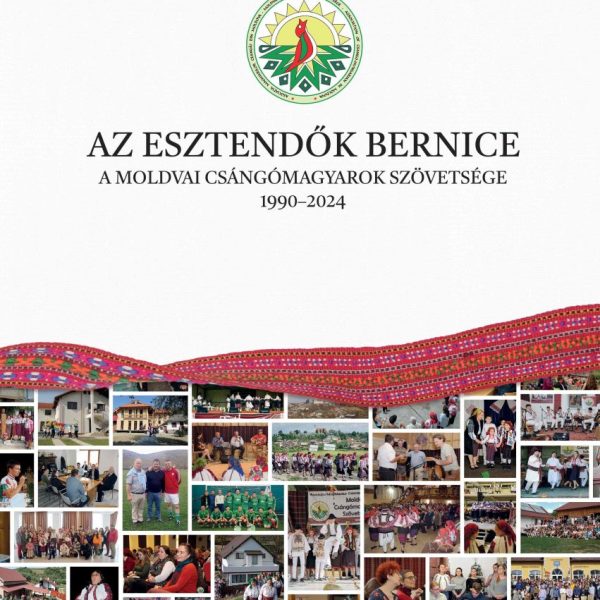 AZ ESZTENDŐK BERNICE - A MOLDVAI CSÁNGÓMAGYAROK SZÖVETSÉGE - 1990-2024