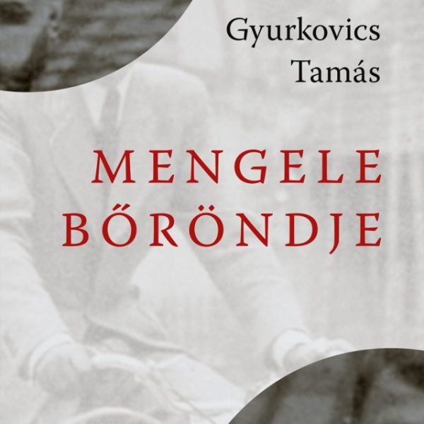 MENGELE BŐRÖNDJE (4. KIADÁS)