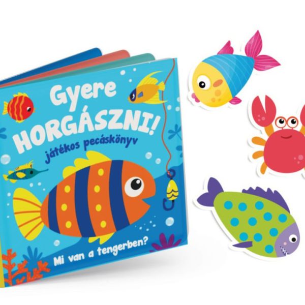 GYERE HORGÁSZNI! - JÁTÉKOS FÜRDŐSKÖNYV