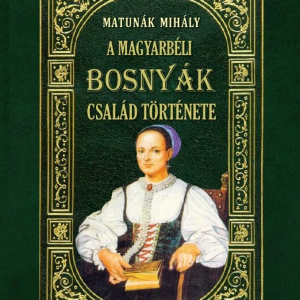 A MAGYARBÉLI BOSNYÁK-CSALÁD TÖRTÉNETE