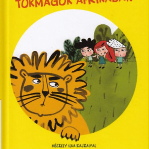 TÖKMAGOK AFRIKÁBAN - MOST ÉN OLVASOK! 1. SZINT (ÚJ KIADÁS)