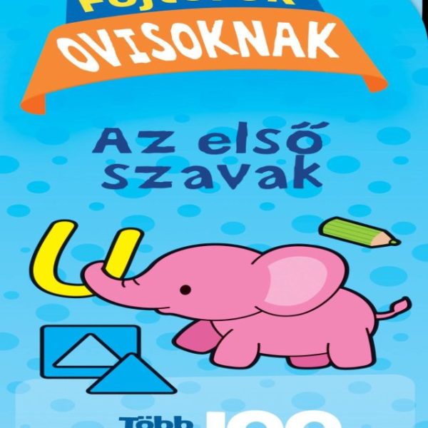 FEJTÖRŐK OVISOKNAK - AZ ELSŐ SZAVAK - TÖBB MINT 100 RAJZOS KÉRDÉS ÉS VÁLASZ