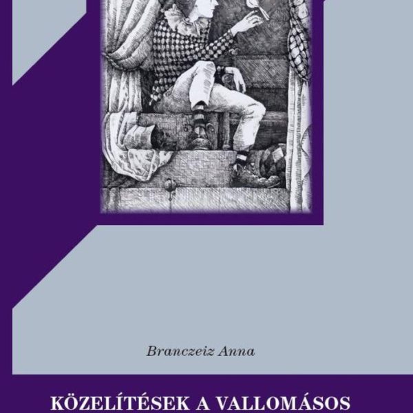 KÖZELÍTÉSEK A VALLOMÁSOS DISKURZUSHOZ