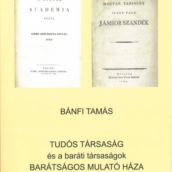 TUDÓS TÁRSASÁG ÉS A BARÁTI TÁRSASÁGOK BARÁTSÁGOS MULATÓ HÁZA