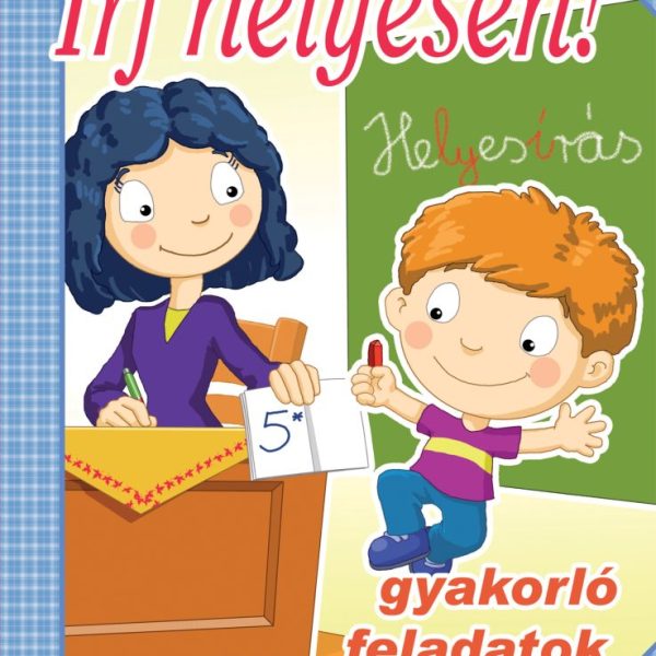 ÍRJ HELYESEN! - GYAKORLÓ FELADATOK 1. OSZTÁLYOSOKNAK
