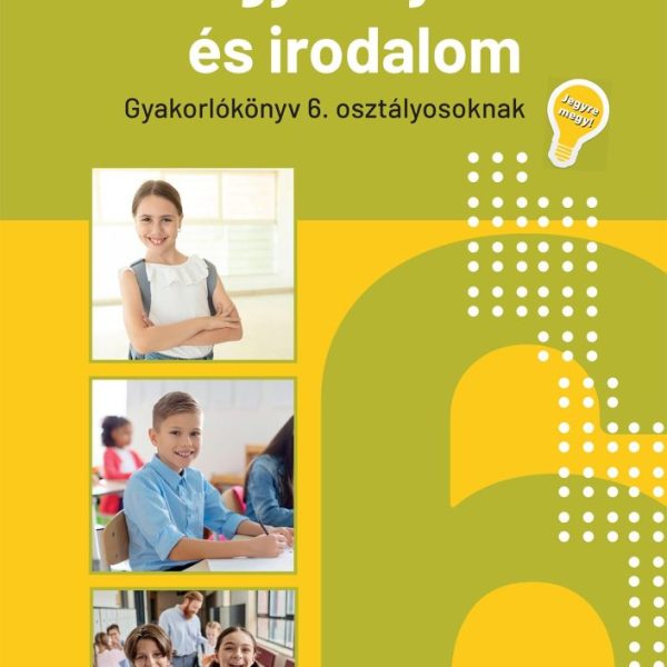 MAGYAR NYELV ÉS IRODALOM GYAK.KÖNYV 6. OSZT.(2026)-JEGYRE MEGY!