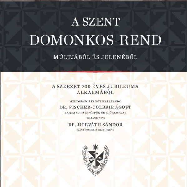 A SZENT DOMONKOS REND MÚLTJÁBÓL ÉS JELENÉBŐL