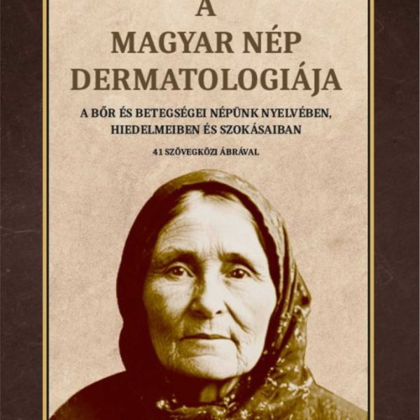 A MAGYAR NÉP DERMATOLÓGIÁJA