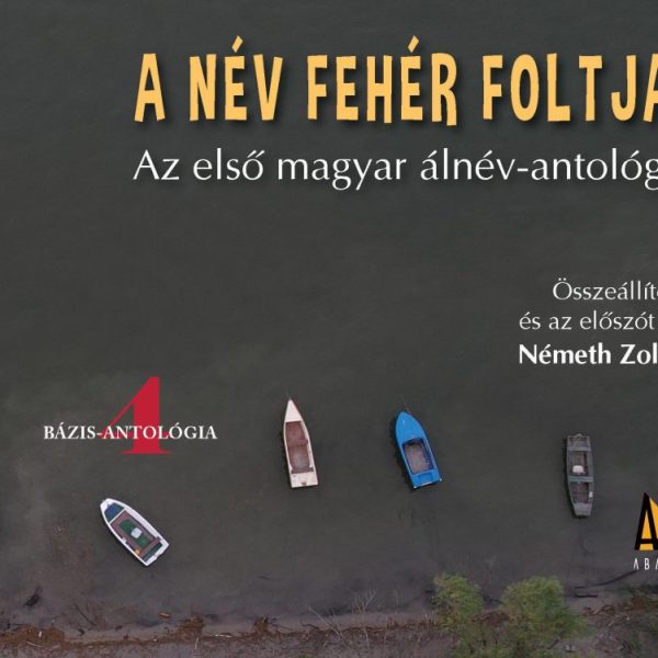 A NÉV FEHÉR FOLTJAI -  BÁZIS-ANTOLÓGIA 4