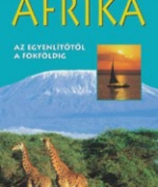 AFRIKA - KALANDTÚRÁK KALAUZA -