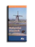 HOLLANDIAI UTAZÁSOK - PANORÁMA ORSZÁGKALAUZOK -