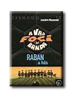 A VAD FOCIBANDA 6. - RABAN, A HŐS