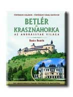 BETLÉR ÉS KRASZNAHORKA - AZ ANDRÁSSYAK VILÁGA -