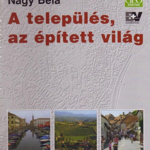 A TELEPÜLÉS, AZ ÉPITETT VILÁG