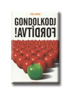GONDOLKODJ FORDITVA!