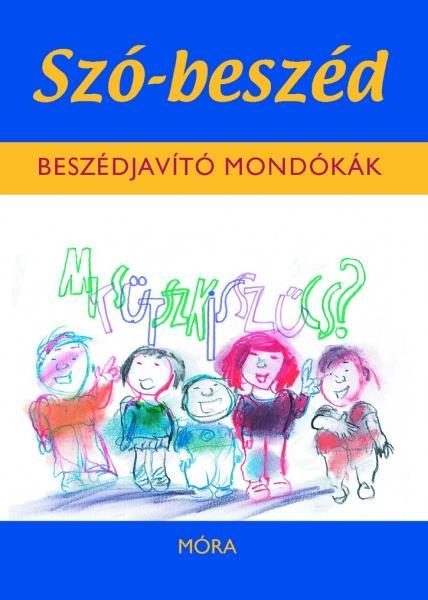 SZÓ-BESZÉD - BESZÉDJAVÍTÓ MONDÓKÁK