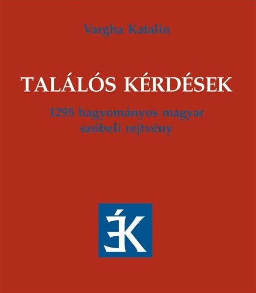 TALÁLÓS KÉRDÉSEK - 1295 HAGYOMÁNYOS SZÓBELI REJTVÉNY