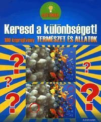 KERESD A KÜLÖNBSÉGET! - TERMÉSZET ÉS ÁLLATOK - 100 KÉPREJTVÉNY