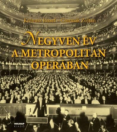 NEGYVEN ÉV A METROPOLITAN OPERÁBAN
