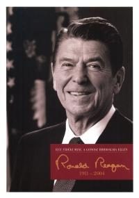 EGY VIDÉKI SRÁC A GONOSZ BIRODALMA ELLEN - RONALD REAGAN (1911-2004)