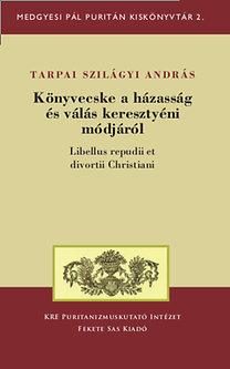 KÖNYVECSKE A HÁZASSÁG ÉS VÁLÁS KERESZTYÉNI MÓDJÁRÓL