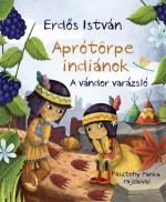 APRÓTÖRPE INDIÁNOK - A VÁNDOR VARÁZSLÓ