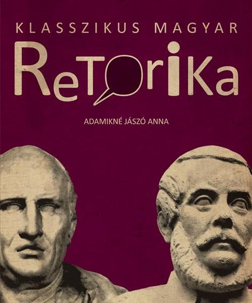 KLASSZIKUS MAGYAR RETORIKA