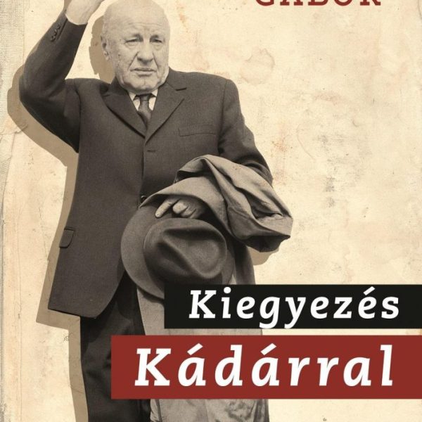 KIEGYEZÉS KÁDÁRRAL - "SZÖVETSÉGI POLITIKA", 1956-1963