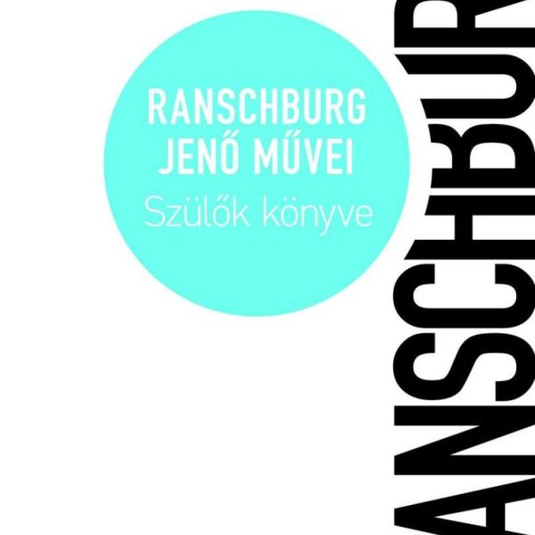 SZÜLŐK KÖNYVE - RANSCHBURG JENŐ MŰVEI