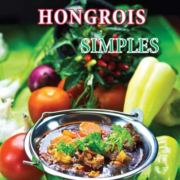 RECETTES HONGROIS SIMPLES (SZAKÁCSFÜZET, FRANCIA)