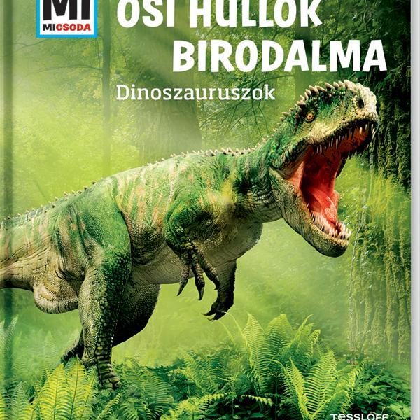 ŐSI HÜLLŐK BIRODALMA - DINOSZAURUSZOK